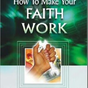 How To Make Your Faith Work